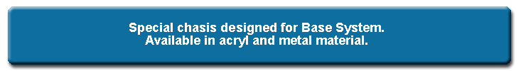 There are 2 types of chassis for supporting the base system KM-1 that can be selected when placing orders: acrylic and metal.